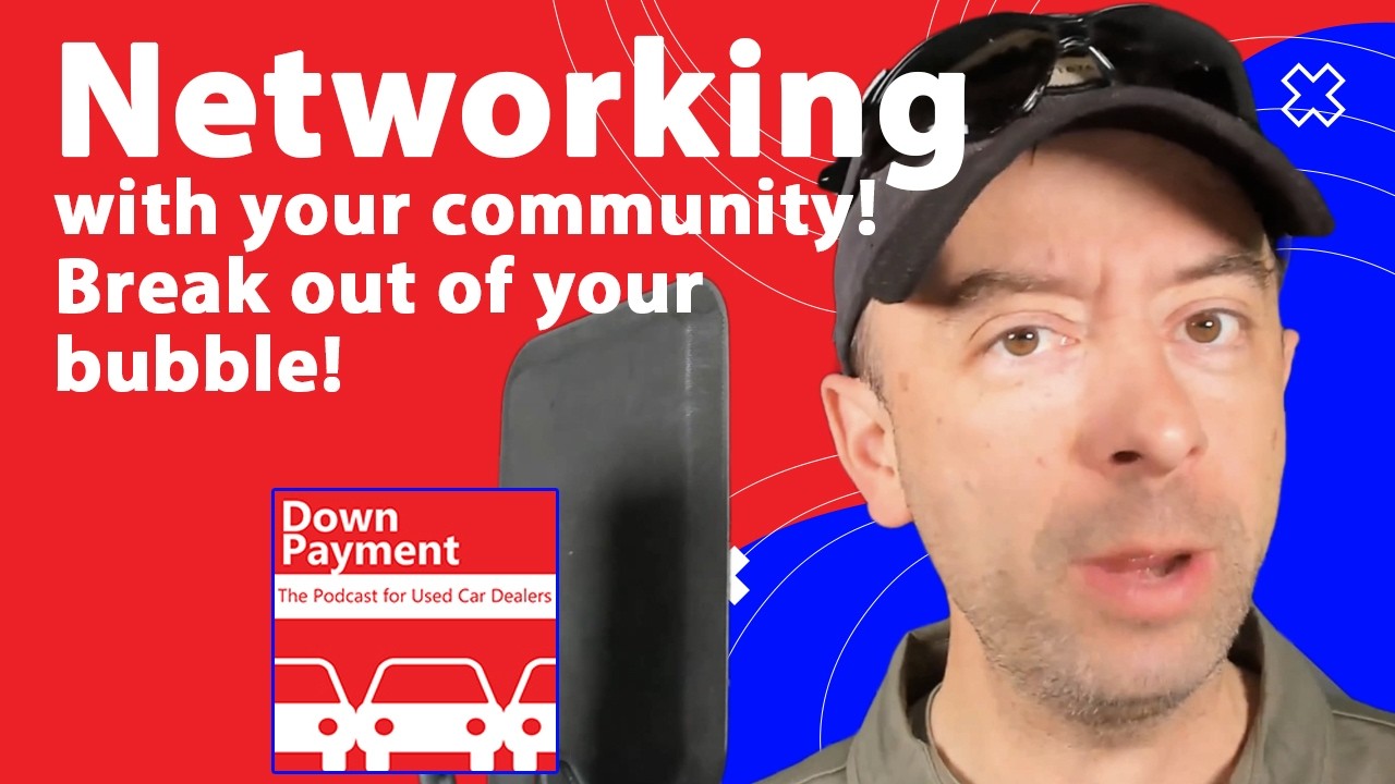 Networking with your community for good PR | Down Payment The Podcast for Used Car Dealers S5 E15