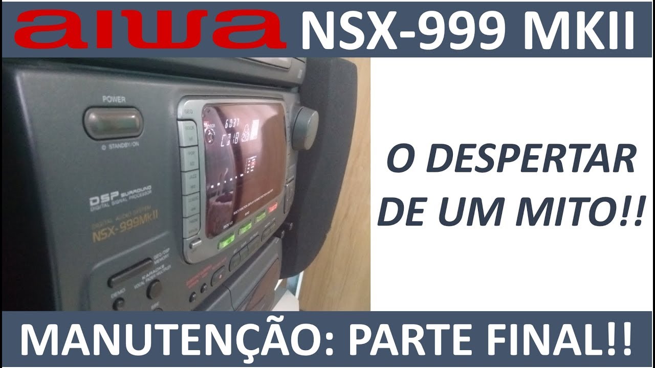 Aiwa NSX-999 MKII: Final da manutenção!!