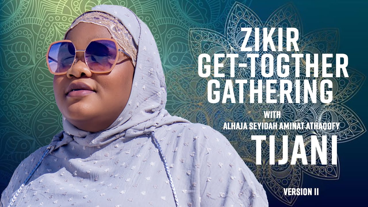 Zikir Get-Together Gathering with Alhaja Seyidah Aminat Tijani Athaqofy