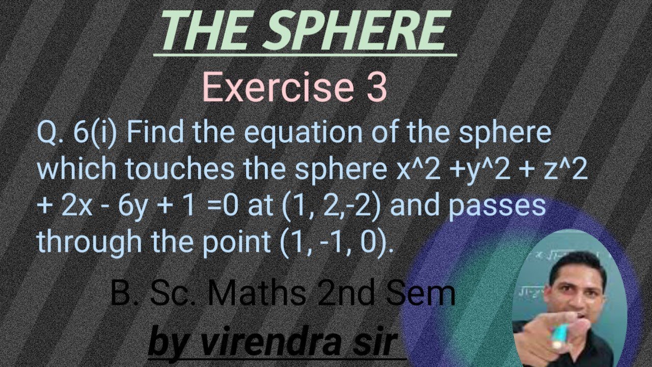 THE SPHERE II B. Sc. Maths, 2nd Sem II Exercise 3,Q.No. 6(i) II @h.emathematics7916