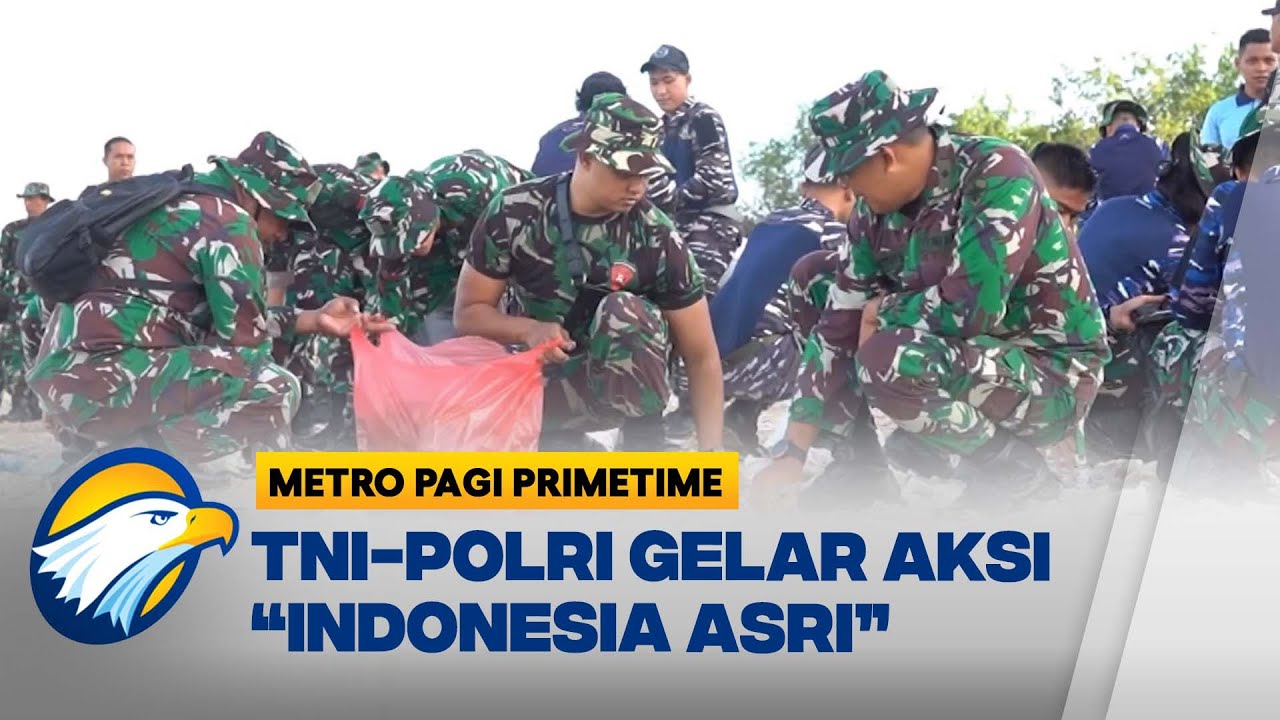 'Gerakan Indonesia Asri' TNI-Polri Bersihkan Jakarta Hingga Bali - [Metro Pagi Primetime]
