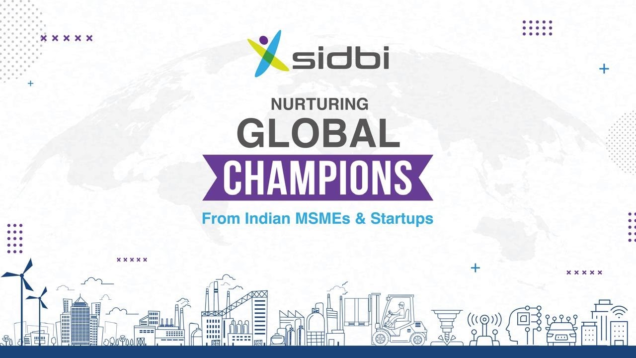 SIDBI Nurturing Global Champions - From Indian MSMEs & Startups