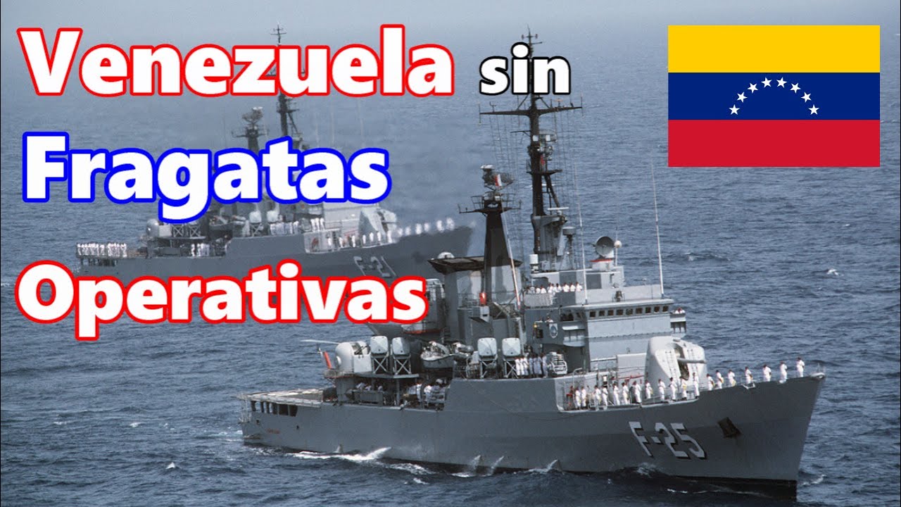 La Armada de Venezuela Se Queda Sin Fragatas.