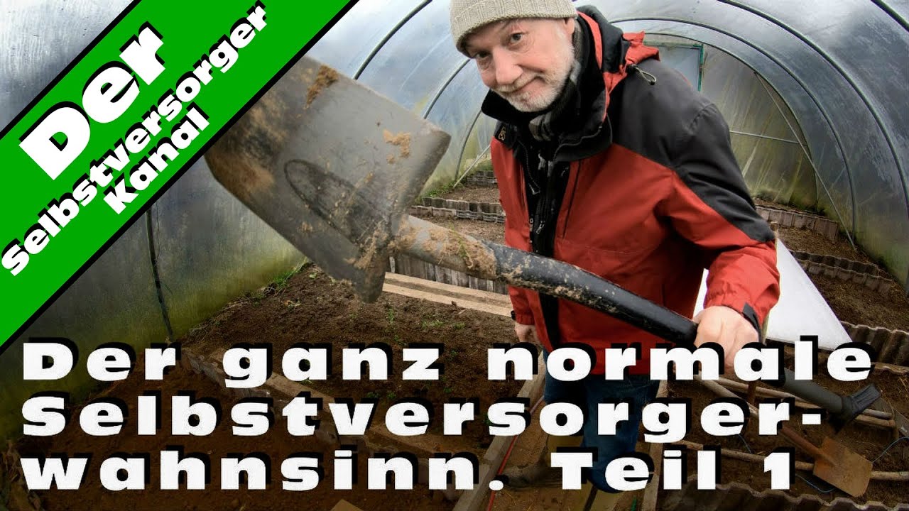 Der ganz normale Selbstversorgerwahnsinn Teil 1
