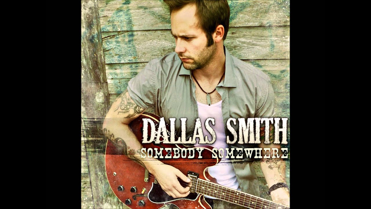 Dallas Smith - Somebody Somewhere