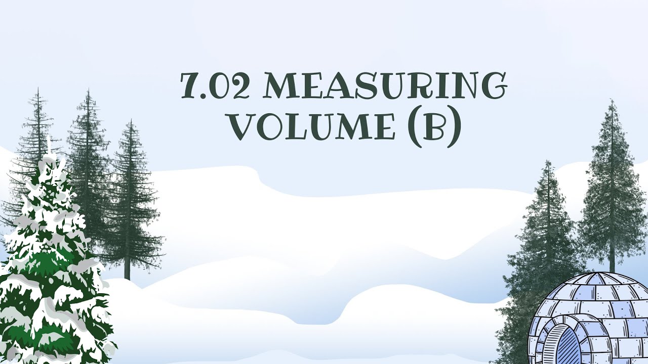 7.02 Measuring Volume (B)