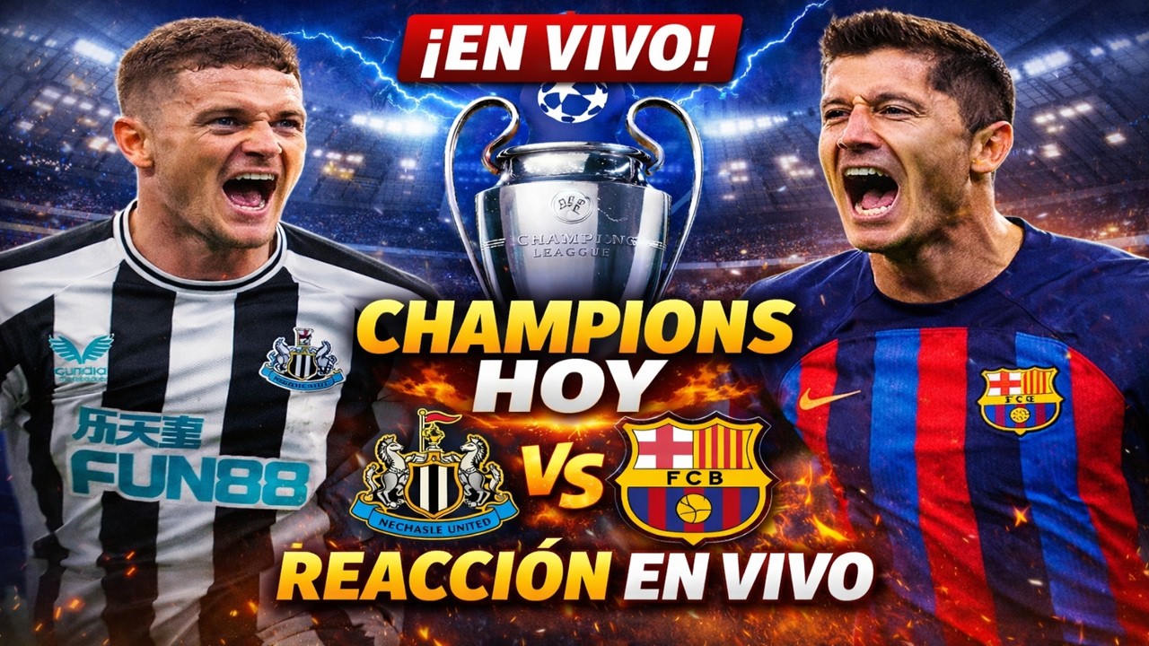REACCIÓN EN VIVO🔴CHAMPIONS LEAGUE ⚽ NEWCASTLE vs BARCELONA