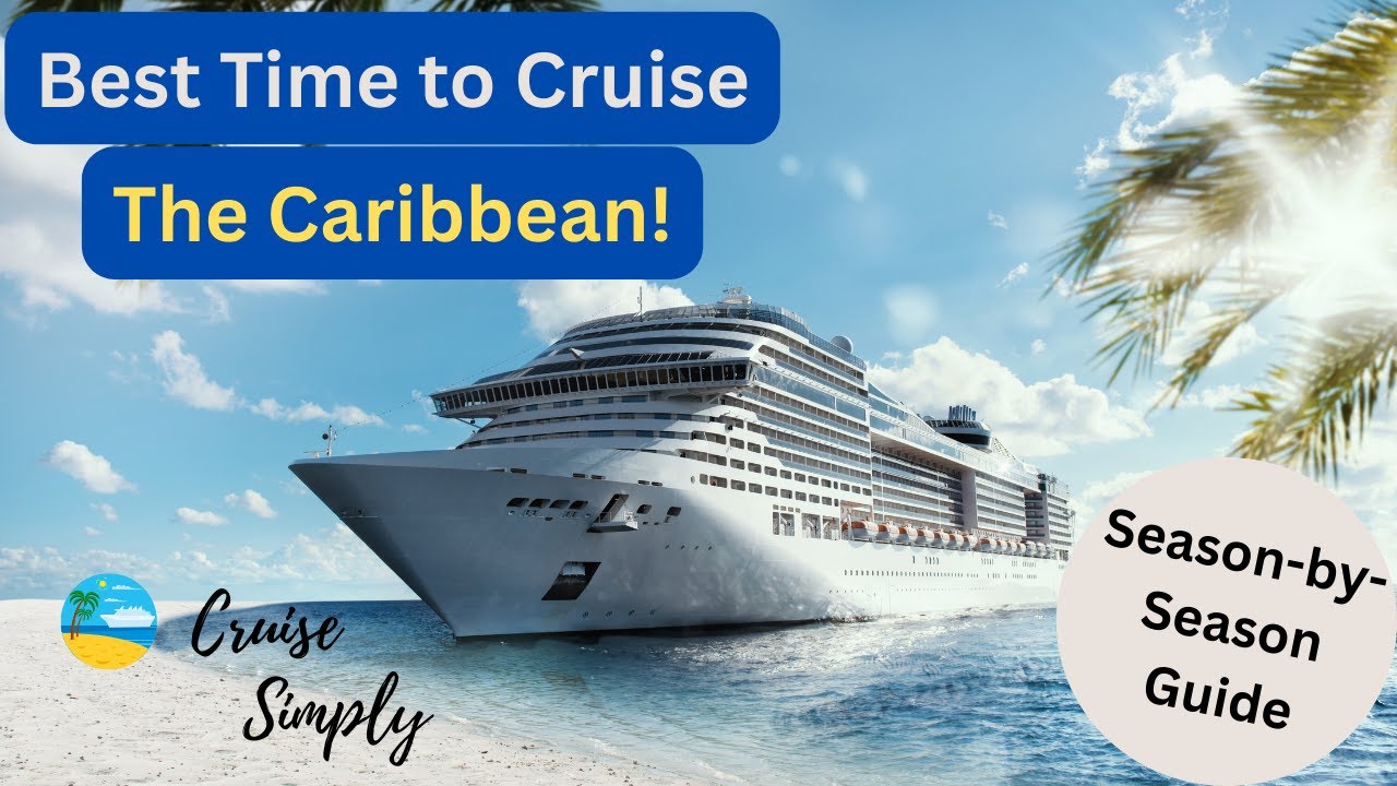 Best Time to Cruise the Caribbean: A Season-by-Season Guide