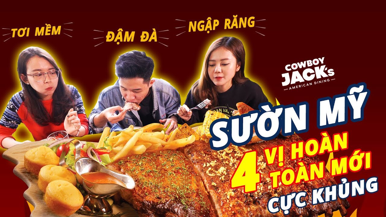 HÔM NAY ĂN GÌ - ĐẠI TIỆC SƯỜN CHUẨN MỸ CỰC KHỦNG COWBOY JACK'S: 4 VỊ HOÀN TOÀN MỚI