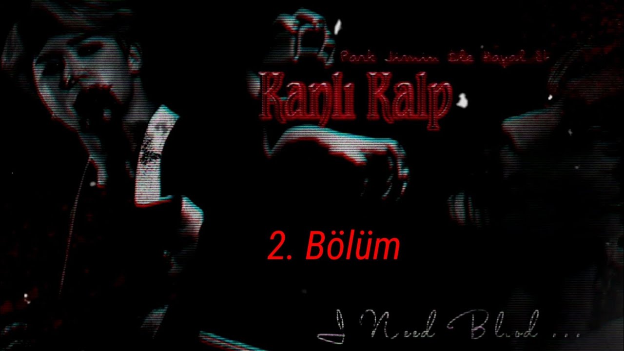 𝔨𝔞𝔫𝔩ı 𝔨𝔞𝔩𝔭 2.𝔅ö𝔩ü𝔪 • 𝘗𝘢𝘳𝘬 𝘑𝘪𝘮𝘪𝘯 𝘪𝘭𝘦 𝘏𝘢𝘺𝘢𝘭 𝘌𝘵