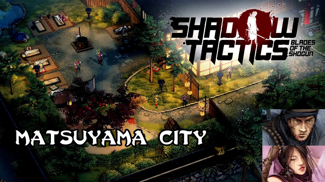 Shadow Tactics Blades of the Shogun | mission 11 | Matsuyama City | speedrun (6:20)
