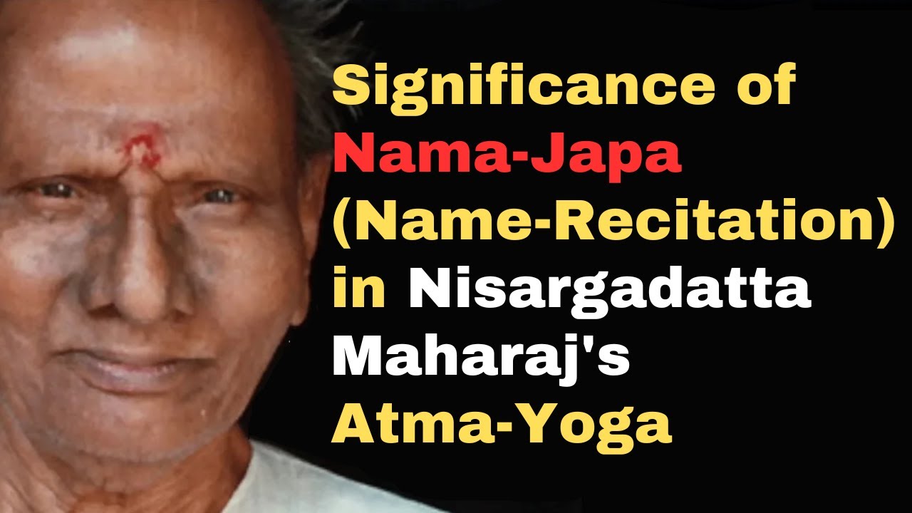 Significance of  Nama-Japa (Name-Recitation) in Nisargadatta Maharaj's Atma-Yoga