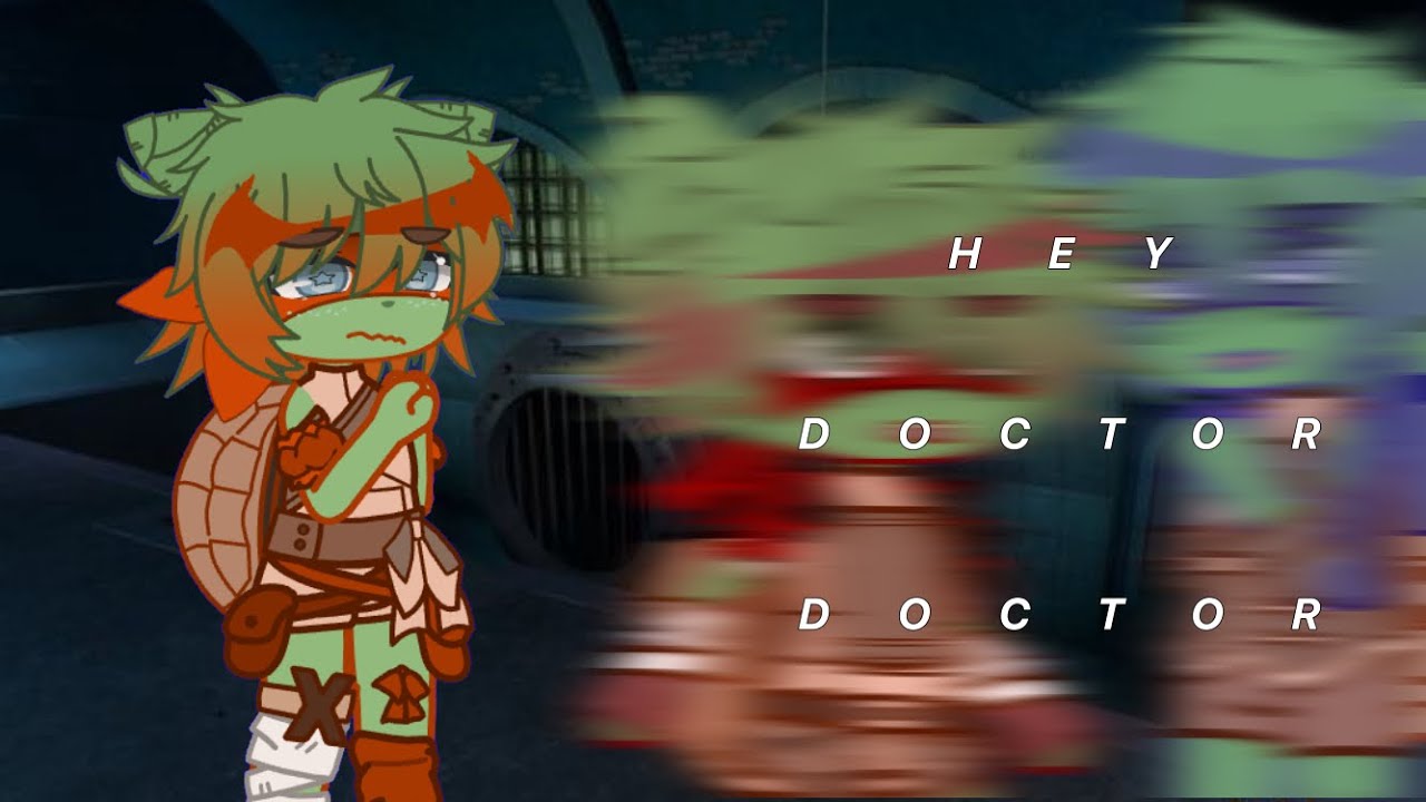 Hey Doctor, Doctor || TMNT 2012 MIKEY ANGST
