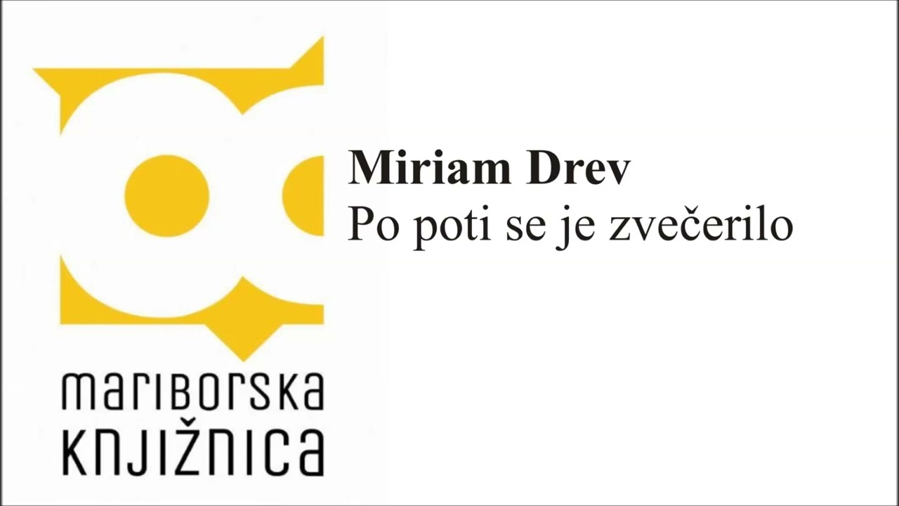 Knjižnični cikel. Miriam Drev. Po poti se je zvečerilo. Zvočni posnetek