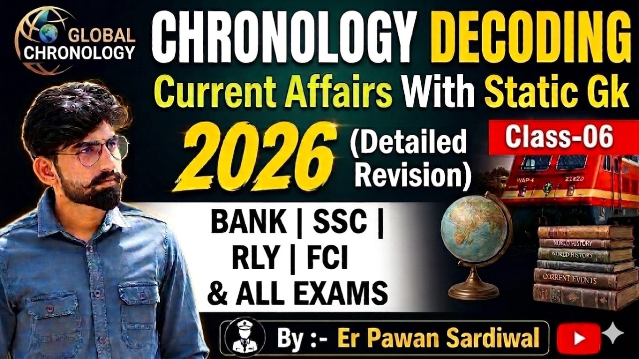 Current Affairs With Static GK 2026 | Chronology Decoding |SSC, Bank, FCI, Railway|Er Pawan Sardiwal