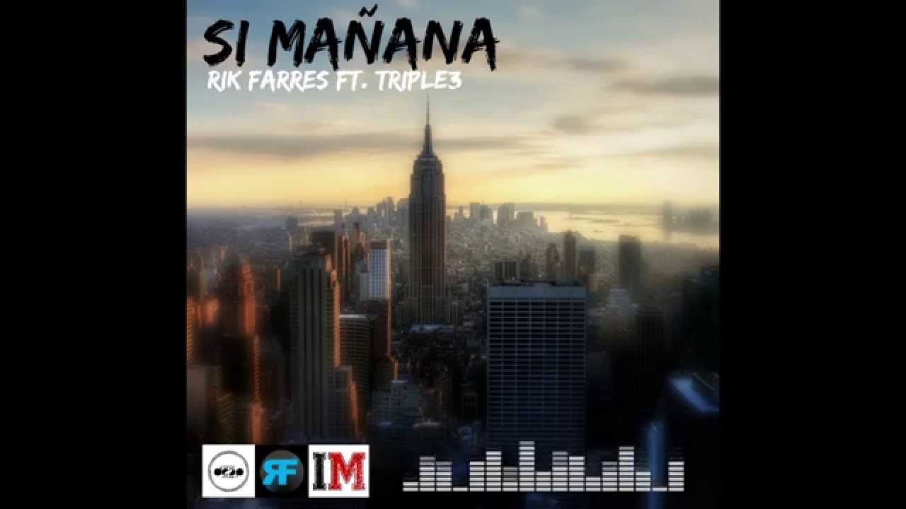 RIK FARRES FT TRIPLE3 - SI MA&Ntilde;ANA  [INEDITO]