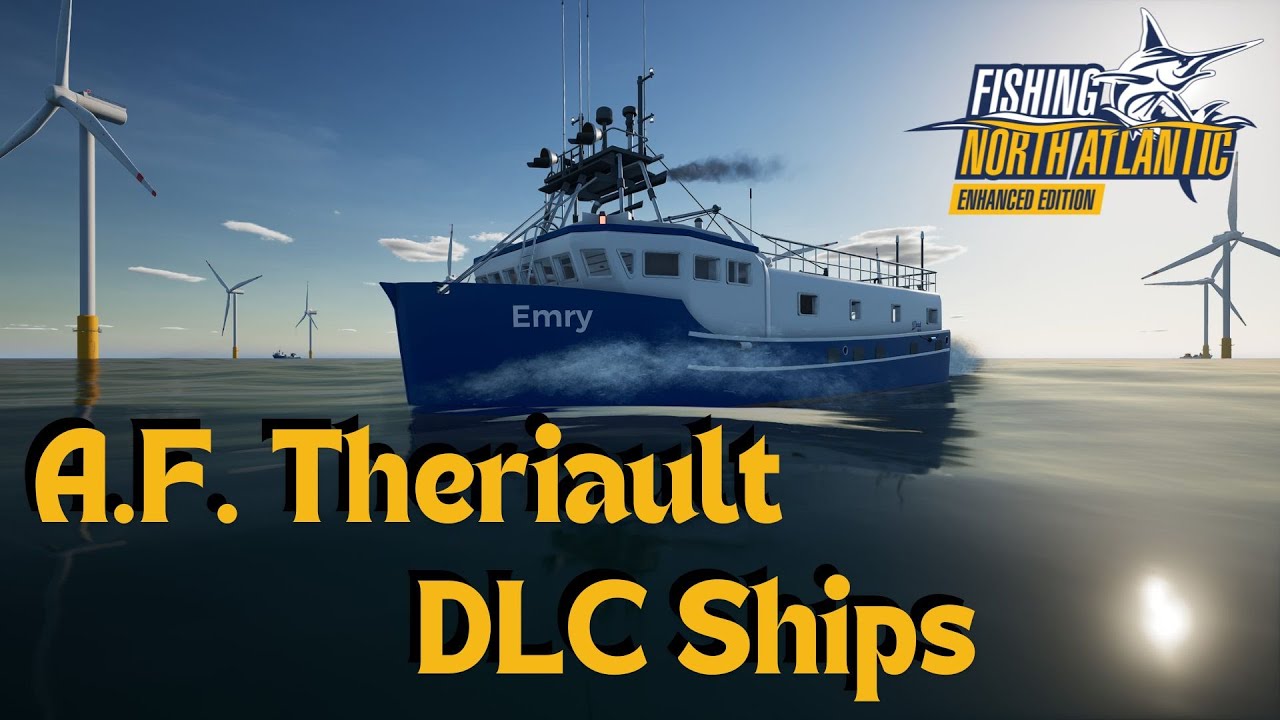 Taking A Look At The A.F. THERIAULT Ships DLC In Fishing North Atlantic #FNA