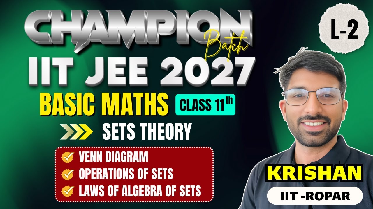 IIT-JEE  2027 Class 11th Maths  L2 Set Theory,Venn Diagram,Operations of Sets,Laws of Algebra of Set
