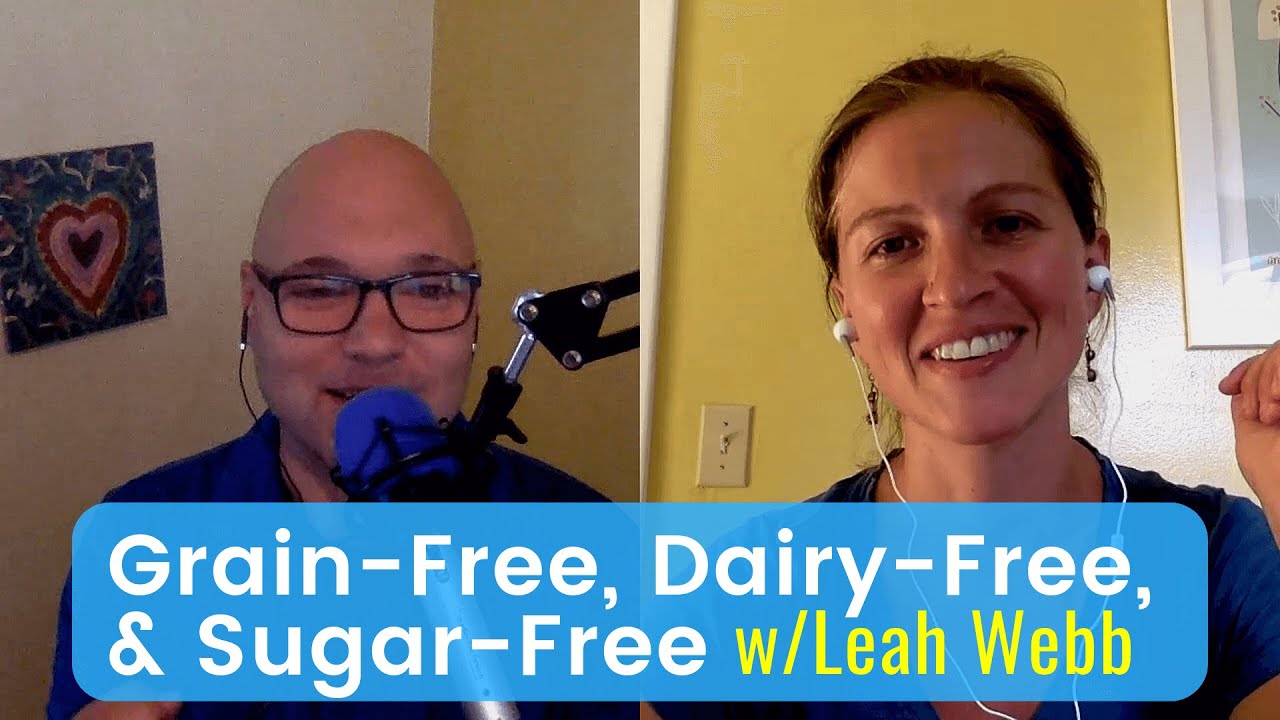 Grain-Free, Dairy-Free, Sugar-Free w/Leah Webb