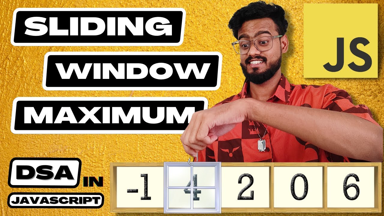 Data Structures in Javascript ( Sliding Window Maximum) | DSA Interview Questions | Deque | Leetcode
