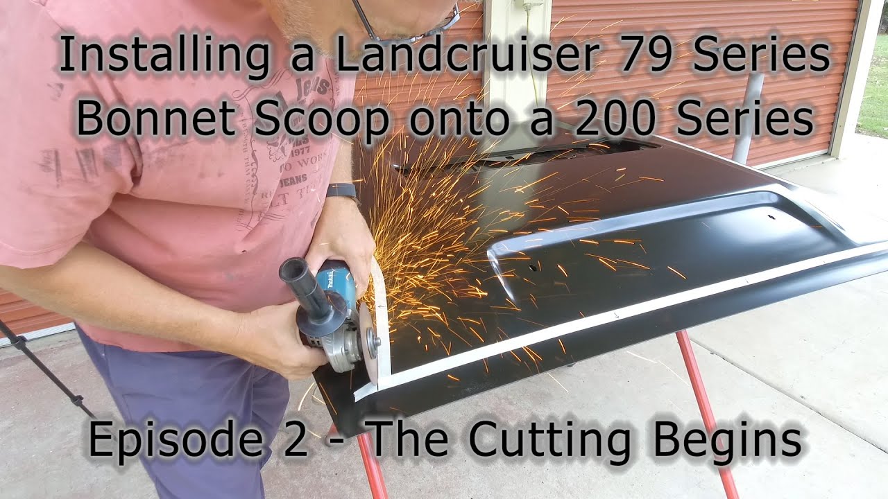 Toyota Landcruiser 200 Series Bonnet (hood) Scoop Installation using a 79 Series Donar Scoop - Ep 2