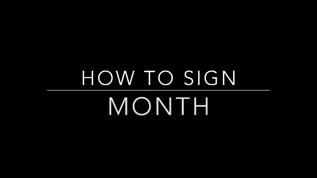 Learn How to Sign the Word Month