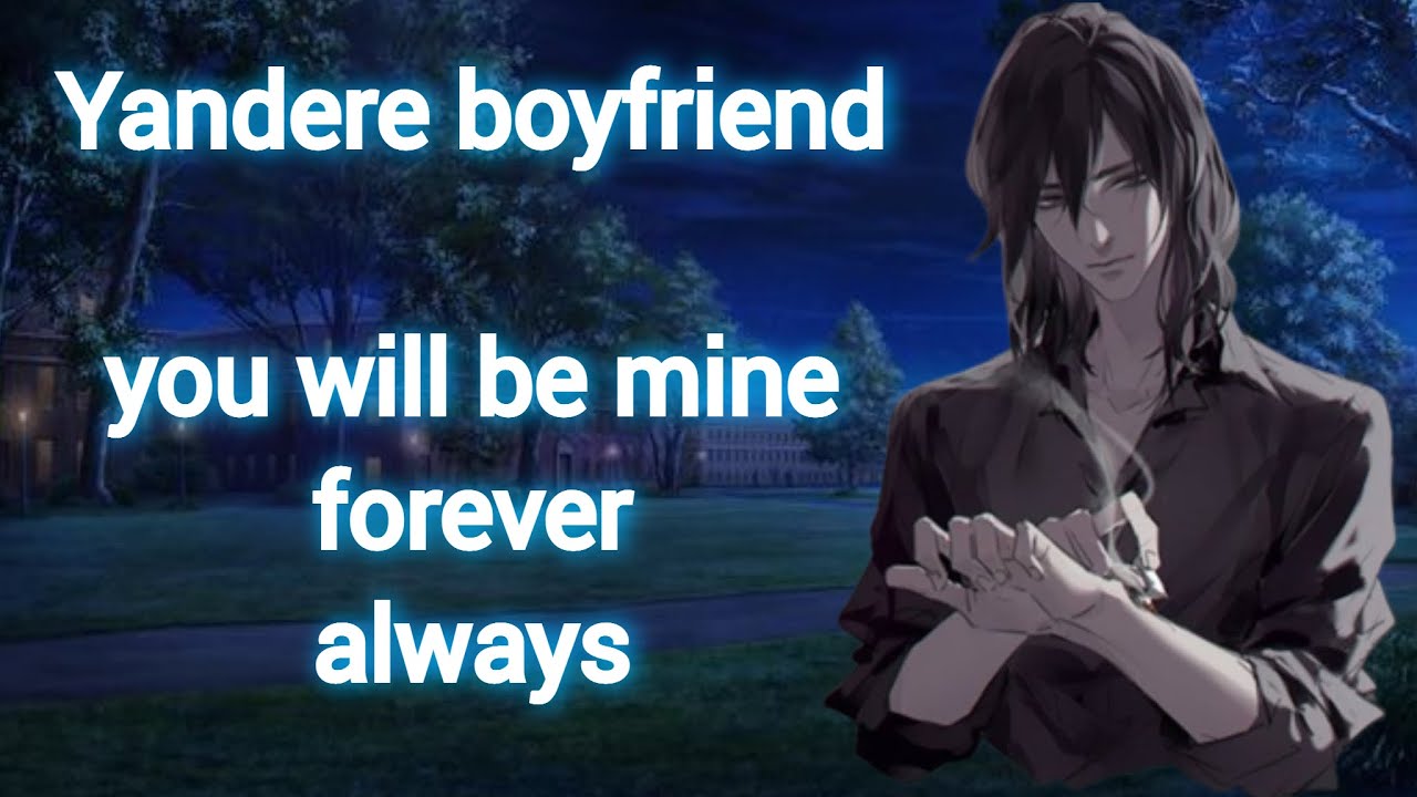 Yandere Boyfriend: I want you all to myself forever always (Boyfriend Roleplay/Boyfriend Asmr)