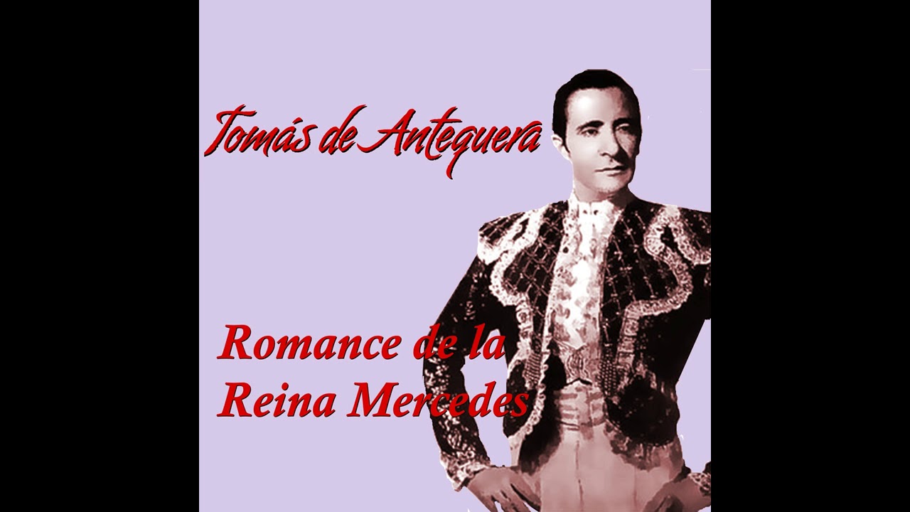 01 Tomás de Antequera - Romance de la Reina Mercedes - Romance de la Reina Mercedes