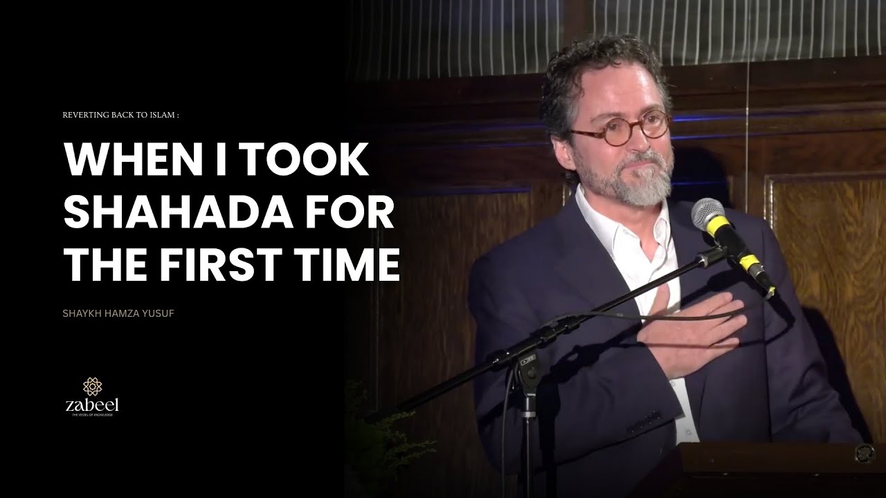 My Shahada and the life with Friends of Allah ( Awliya ) - Shaykh Hamza Yusuf