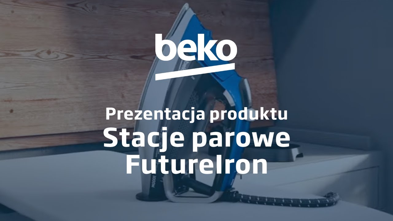 BEKO &mdash; stacje parowe FutureIron &mdash; prezentacja produktu