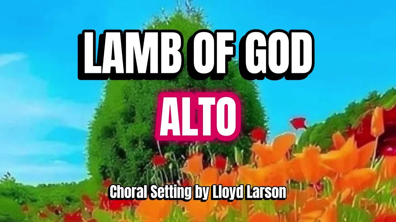 Lamb of God / ALTO / Choral Guide - Choral Setting by Lloyd Larson