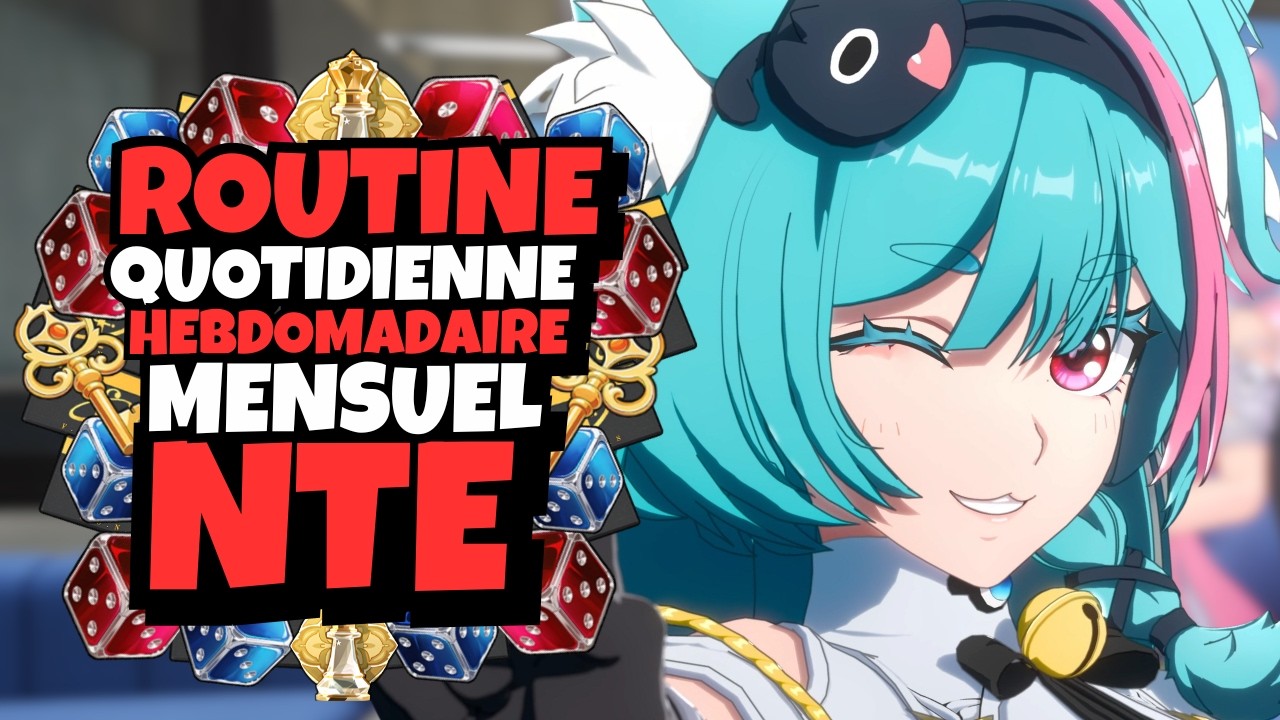 Toutes les astuces pour optimiser ton compte au quotidien NTE: NEVERNESS TO EVERNESS