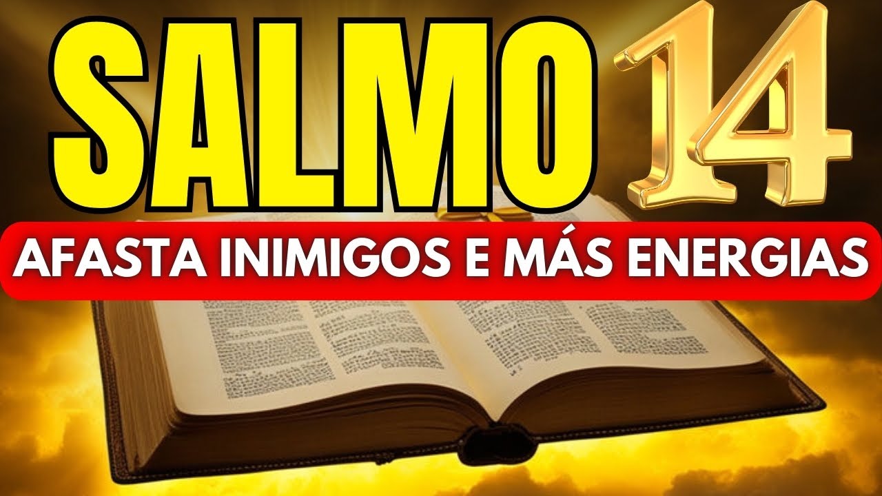 SALMO 14: AFASTA INIMIGOS, MÁS ENERGIAS E INJUSTIÇAS - ABRE CAMINHOS PARA PROSPERIDADE.
