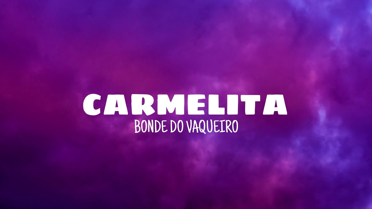 Carmelita - Bonde do vaqueiro (lyrics)