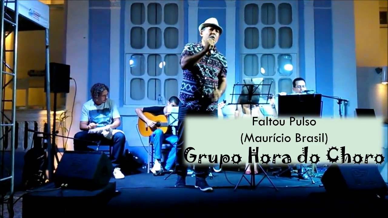 Faltou Pulso (Maurício Brasil) - Grupo Hora do Choro