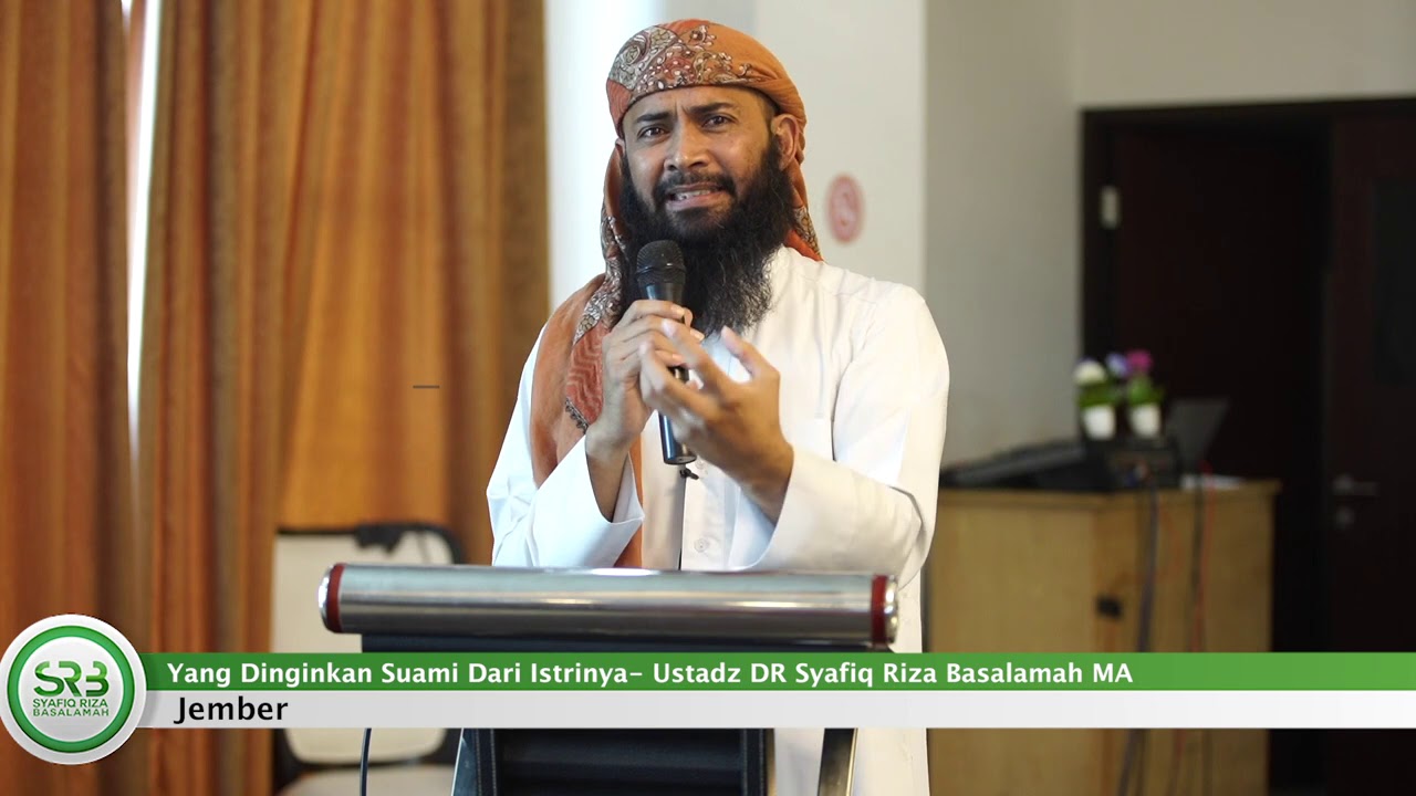Yang Diinginkan Suami Dari Istrinya - Ustadz DR Syafiq Riza Basalamah MA