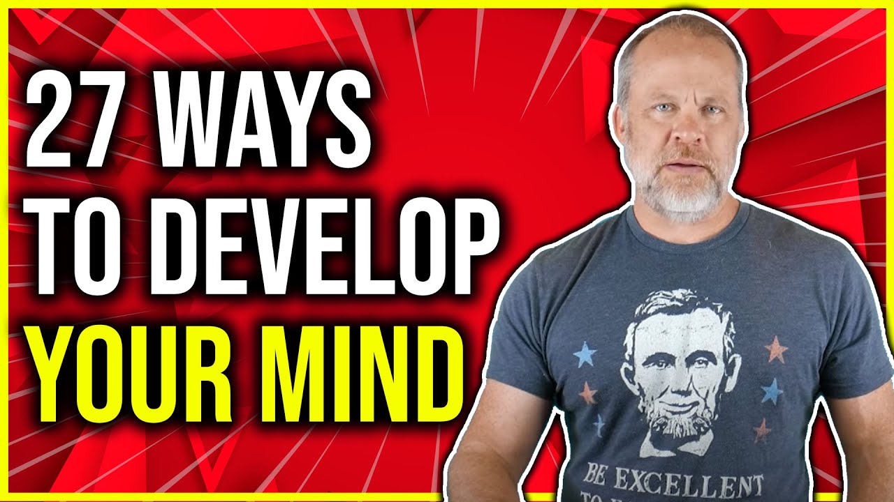 27 Ways to Develop Your Mind