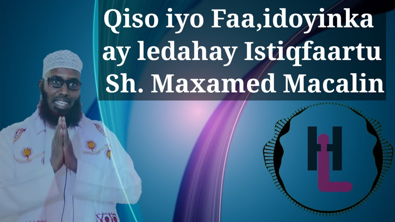 Qiso Nin Somaliya oo badiyay  Istiqfaarta iyo Barakada uu ka helay (Sh. Maxamed Macalin)
