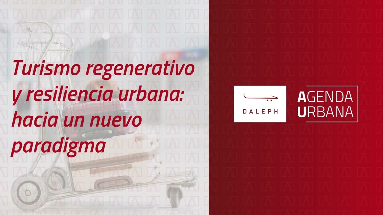 Webinar ÁGORA 2030 - Turismo regenerativo y resiliencia urbana: hacia un nuevo paradigma