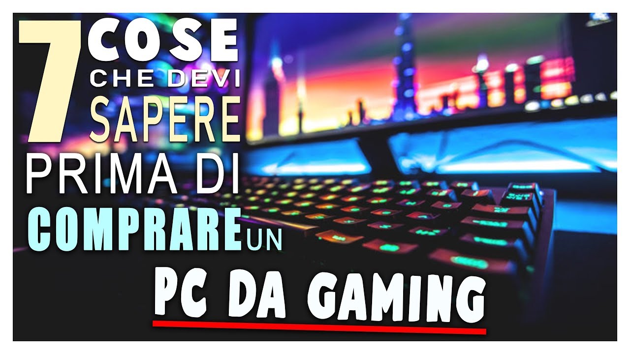 7 Cose da SAPERE prima di COMPRARE un PC DA GAMING