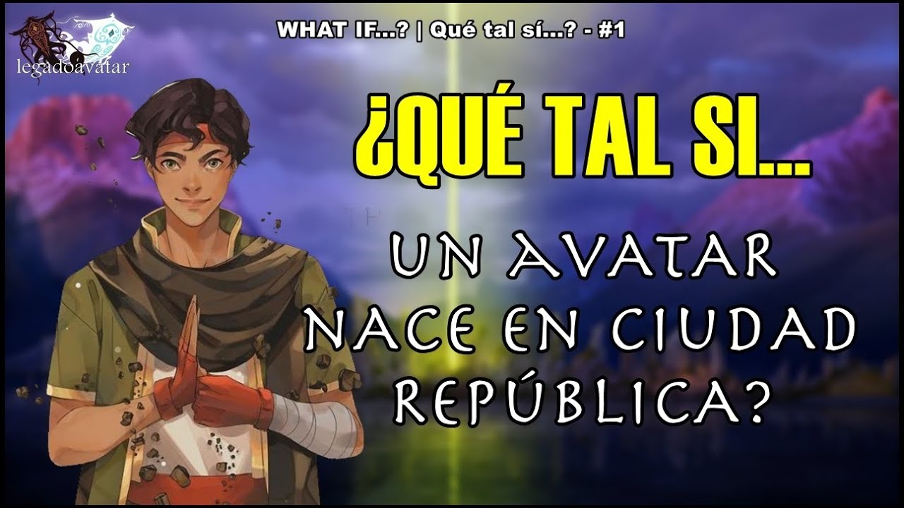 ¿Qué tal si... un AVATAR nace en CIUDAD REPÚBLICA? | What If...? #1