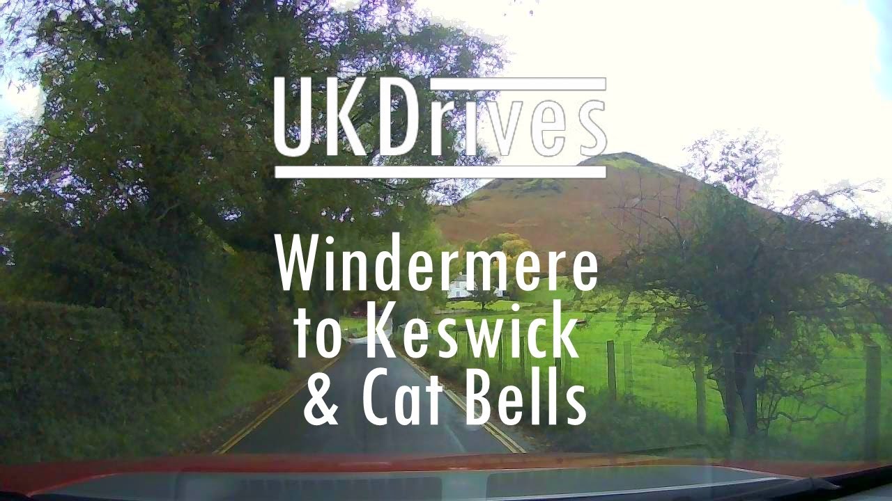 Lake District Drives - Windermere to Keswick and Cat Bells