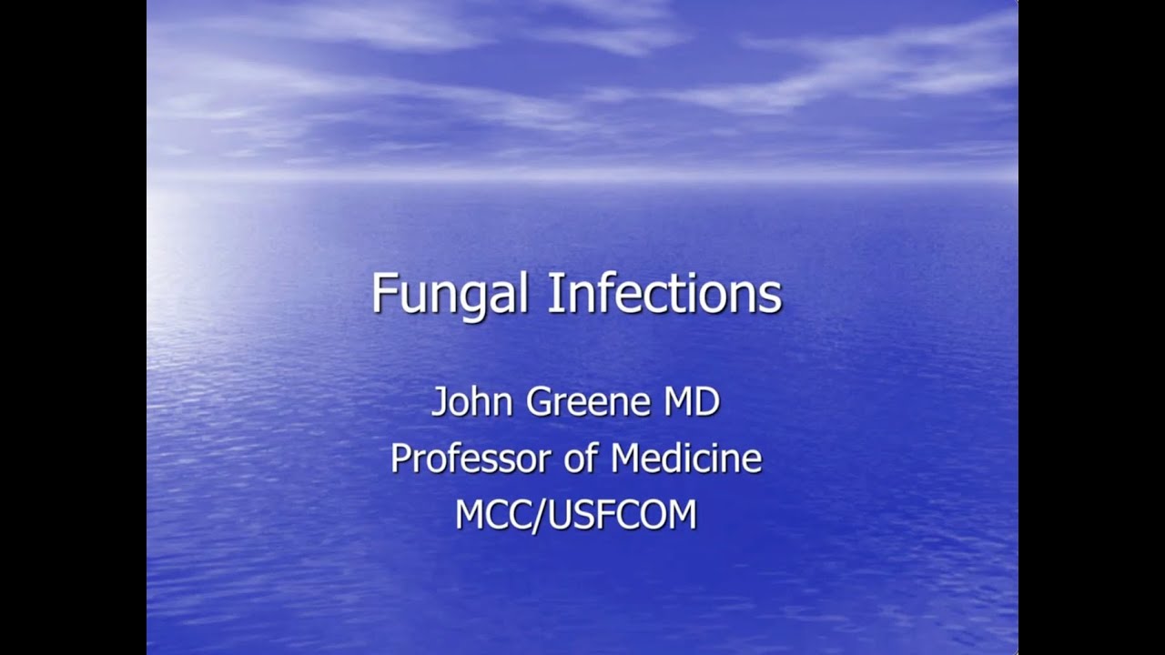 Fungal infections Review -- John Greene, MD
