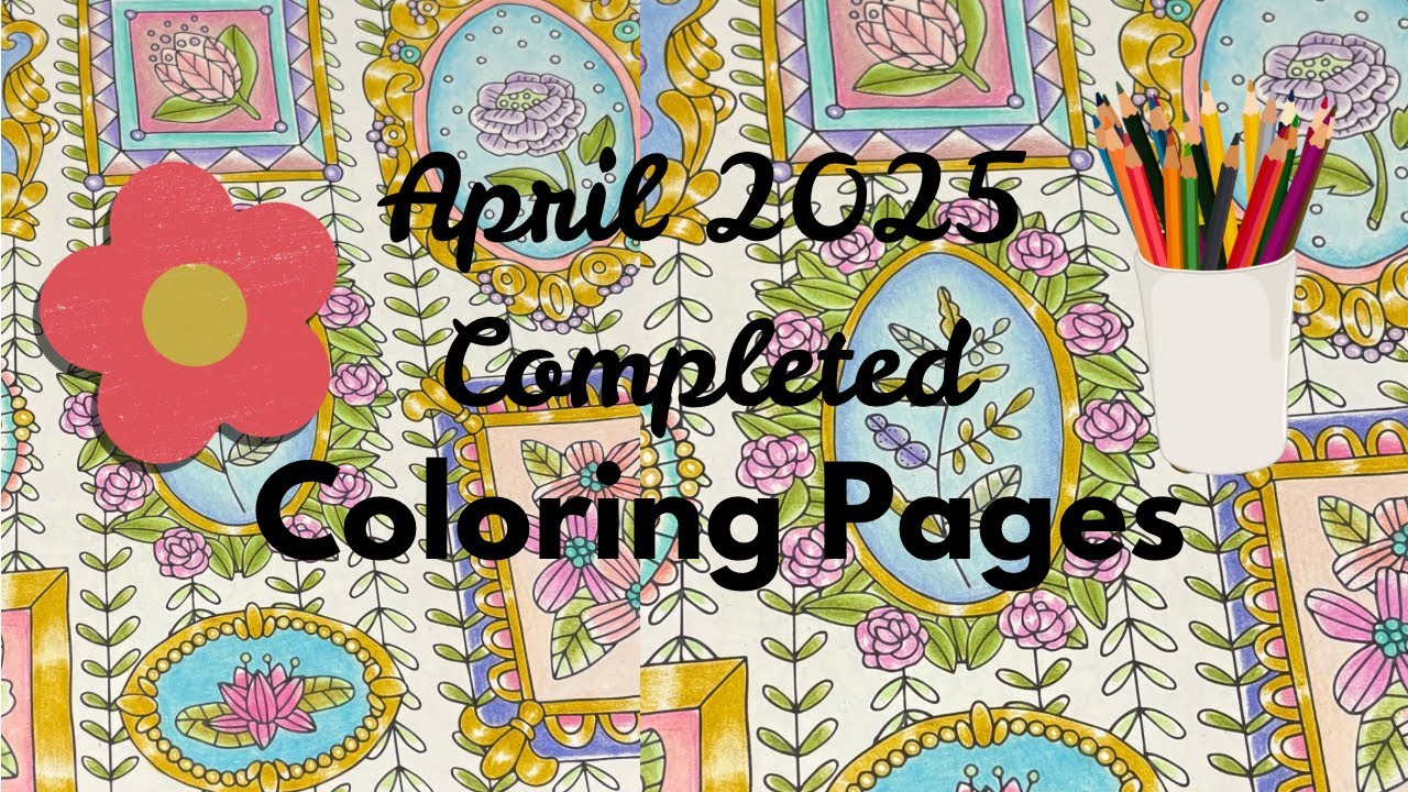 April 2025 completed adult coloring pages