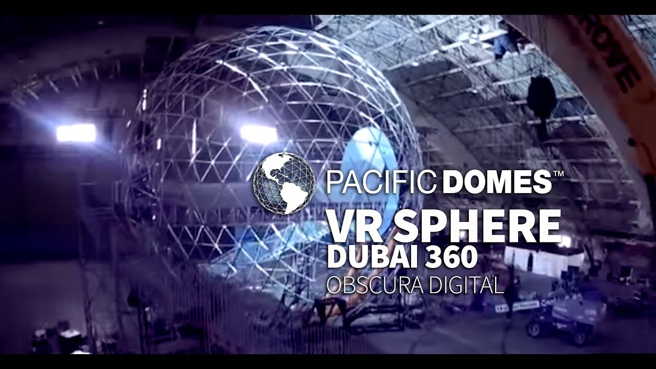 Pacific Domes Virtual Reality VR Sphere, 360 Immersion, Dubai 360 – VIDEO