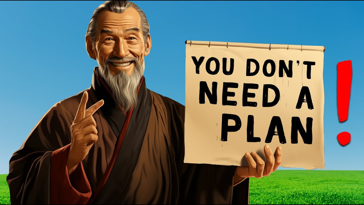 Why You Don't Need a Plan: The Taoist Approach to Life