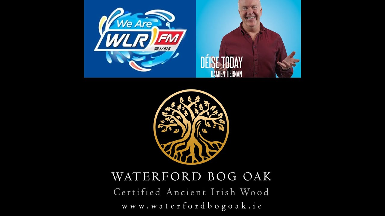 Deise Diary WLRFM - Waterford Bog Oak :: Certified Ancient Irish Wood :: www.waterfordbogoak.ie