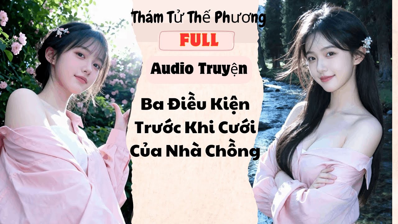 [Audio Truyện] Ba Điều Kiện Trước Khi Cưới Của Nhà Chồng (Full) | Thám Tử Thế Phương