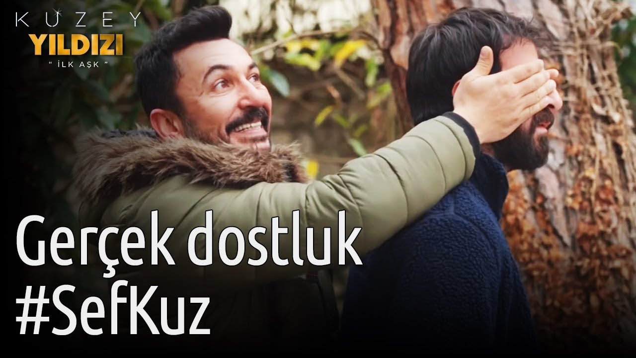 Kuzey Yıldızı İlk Aşk | Gerçek Dostluk: #SefKuz
