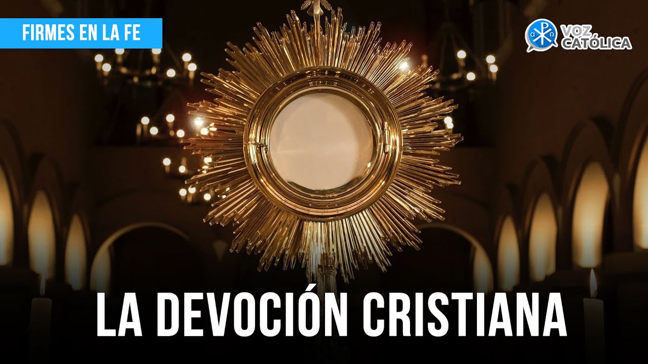 La Devoción Critiana | Firmes en la fe - P. Gabriel Zapata